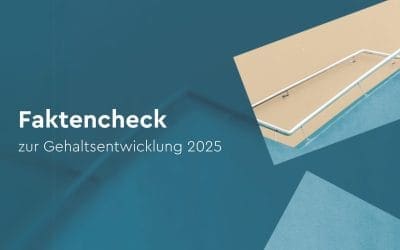 Faktencheck zur Gehaltsentwicklung 2025